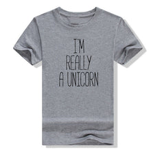 Load image into Gallery viewer, I'm Really A Unicorn Letter Print T Shirt Women Short Sleeve O Neck Loose Tshirt 2019 Summer Women Tee Shirt Top Camisetas Mujer
